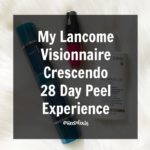 My Lancôme Visionnaire Crescendo 28 Day Peel Experience