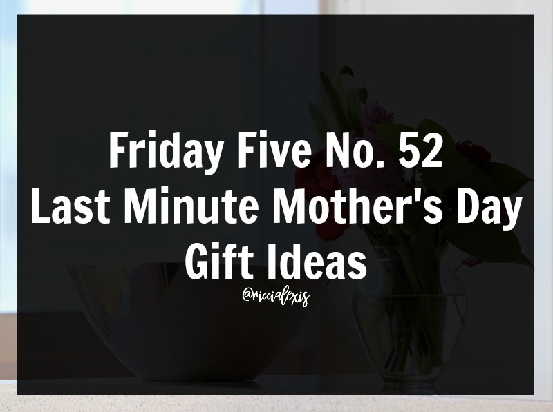 last minute mother's day gift ideas